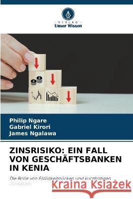 Zinsrisiko: Ein Fall Von Geschaftsbanken in Kenia Philip Ngare Gabriel Kirori James Ngalawa 9786206003724 Verlag Unser Wissen - książka