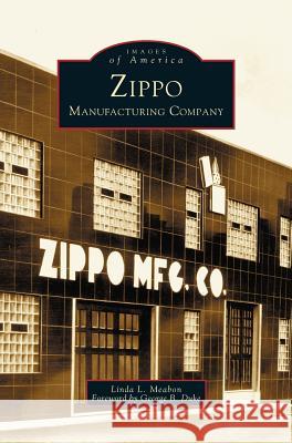 Zippo Manufacturing Company Linda L Meabon, George B Duke 9781531608446 Arcadia Publishing Library Editions - książka