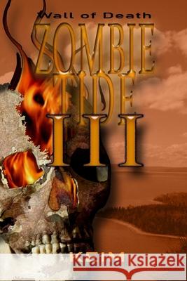 Zombie Tide III: Wall of Death Gini Holcomb Peter Randolph Keim 9781535512732 Createspace Independent Publishing Platform - książka