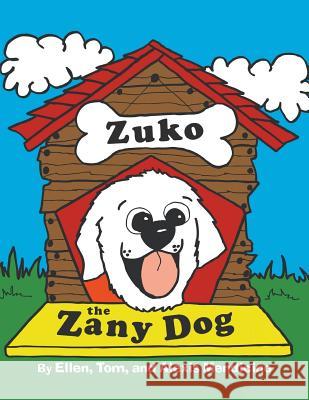 Zuko the Zany Dog Ellen Mendicino Tom Mendicino Alexis Mendicino 9780989028806 MindStir Media - książka