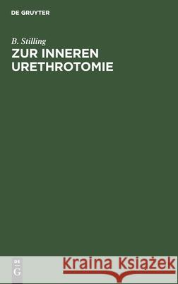 Zur Inneren Urethrotomie Stilling, B. 9783112424490 de Gruyter - książka