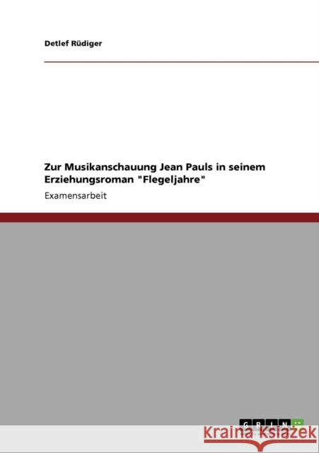 Zur Musikanschauung Jean Pauls in seinem Erziehungsroman Flegeljahre Detlef R 9783640141623 Grin Verlag - książka