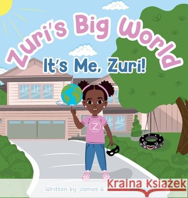 Zuri's Big World: It's Me Zuri! James Johnson Shauna Johnson Christina Rudenko 9781737814702 Collins House Publishing - książka
