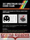 ZX Spectrum Games Code Club: Twenty fun games to code and learn Plowman, Gary 9780993474453 Gazzapper Press