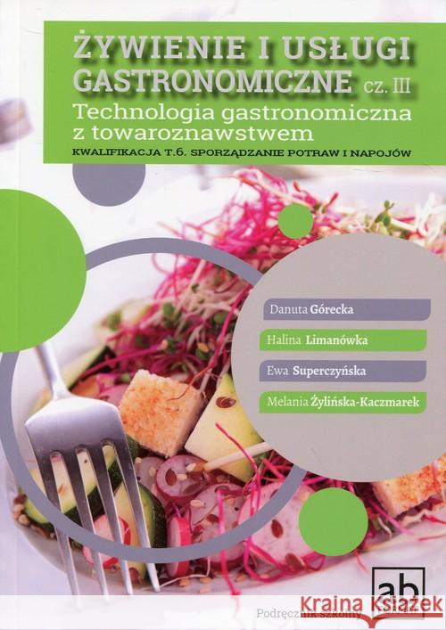 Żywienie i usługi gastronomiczne cz.III Górecka Danuta Limanówka Halina Superczyńska Ewa 9788389184689 Format-AB - książka
