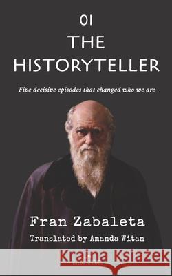 01 The Historyteller: Five decisive episodes that changed who we are Amanda Witan Fran Zabaleta 9788412350203 Los Libros del Salvaje - książka