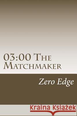 03: 00 The Matchmaker Edge, Zero 9781500401511 Createspace - książka