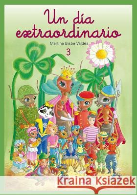 03 Un Dia Extraordinario: Colección El Mundo Diminuto Bisbe Valdes, Martina 9781540611178 Createspace Independent Publishing Platform - książka