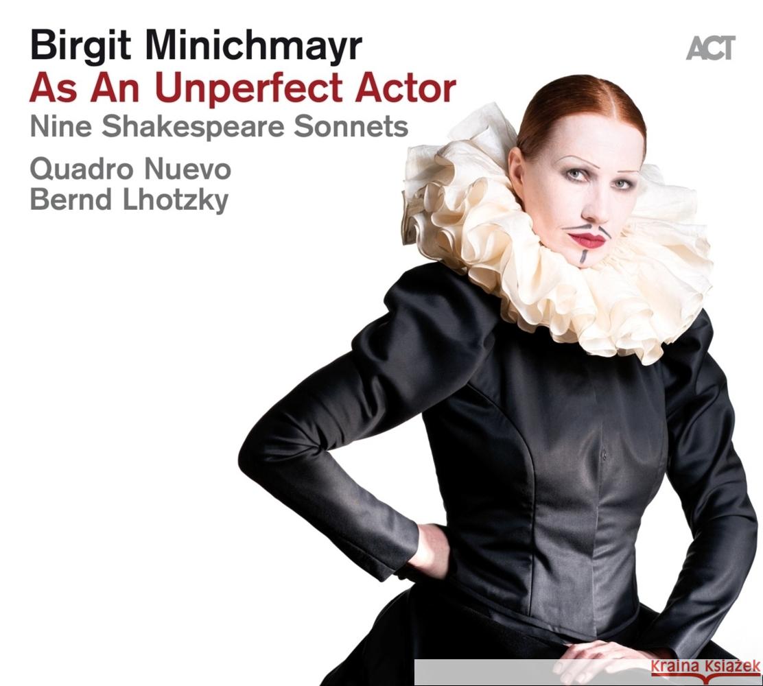 As An Unperfect Actor - Nine Shakespeare Sonnets, 1 Audio-CD Minichmayr, Birgit, Lhotzky, Bernd, Quadro Nuevo 0614427993120 Act Music