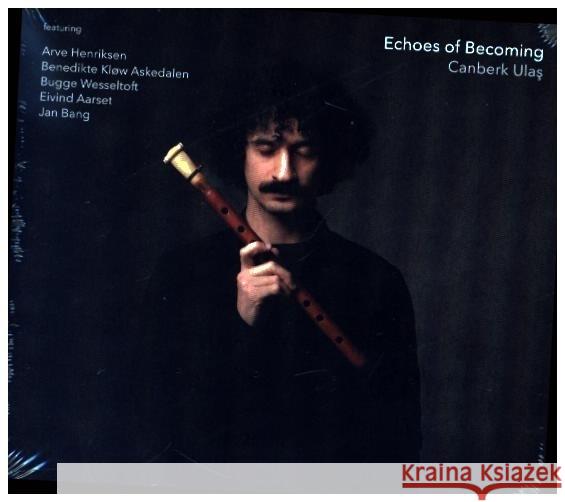 Echoes Of Becoming, 1 Audio-CD Ulas, Canberk 0687437796166 Jazzland