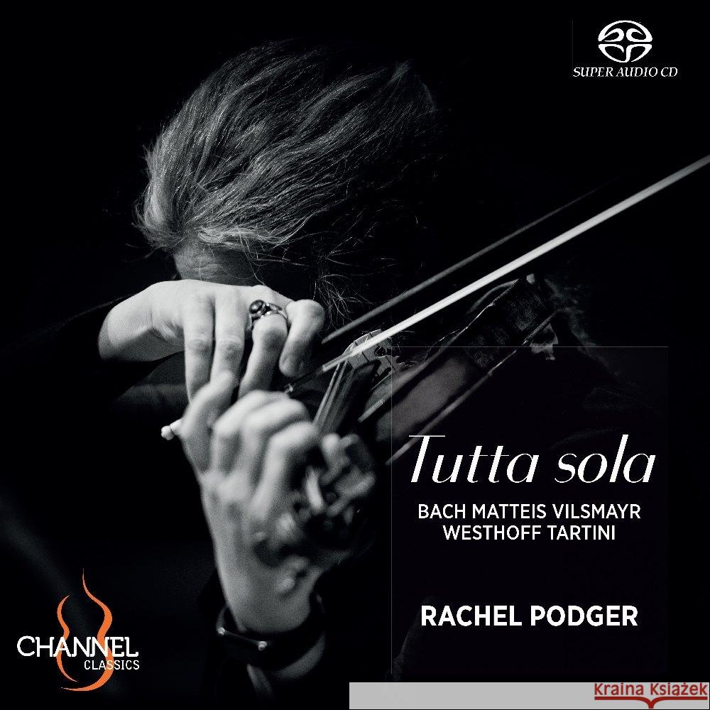 Tutta sola - Werke für Violine solo, 1 Super-Audio-CD (Hybrid) Bach, Johann Sebastian, Vilsmayr, Johann Joseph, Matteis, Nicola Jr. 0723385444220 Channel Classics