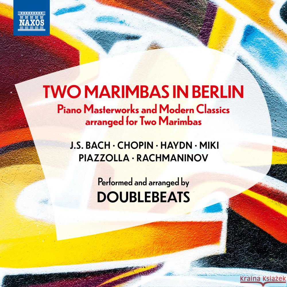 Two Marimbas in Berlin, 1 Audio-CD Bach, Johann Sebastian, Chopin, Frédéric, Haydn, Joseph 0747313405671 Naxos