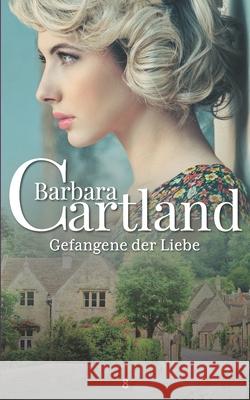 08. Gefangene Der Liebe Cartland, Barbara 9781782136514 Barbaracartland.com Ltd - książka