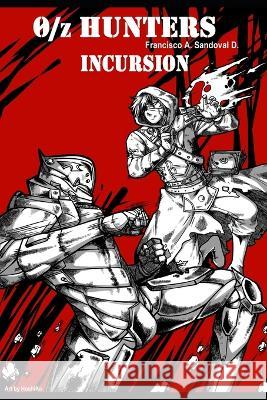 0/z Hunters: Incursion Francisco A Sandoval D   9798373548977 Independently Published - książka