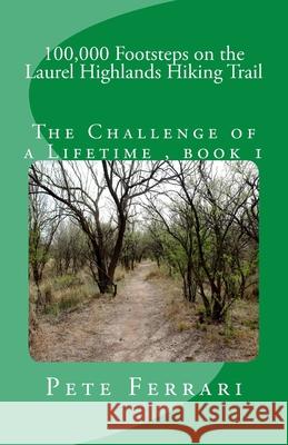 100,000 Footsteps on the Laurel Highlands Hiking Trail Pete Ferrari Aj Stones 9781456498009 Createspace - książka