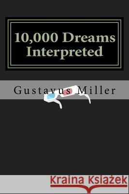 10,000 Dreams Interpreted Gustavus Hindman Miller 9781534802353 Createspace Independent Publishing Platform - książka