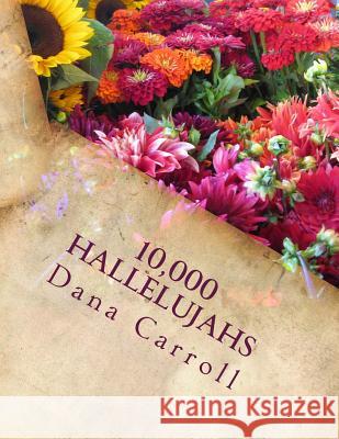 10,000 hallelujahs: a poem of Praise to the Lord. Dana M. Carroll 9781539570417 Createspace Independent Publishing Platform - książka