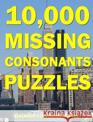 10,000 Missing Consonants Puzzles Kalman Tot 9781534704213 Createspace Independent Publishing Platform - książka