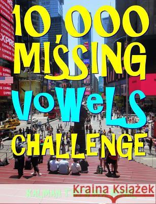 10,000 Missing Vowels Challenge: Boost Your Brain & Memory While Having Fun Kalman Tot 9781720429050 Createspace Independent Publishing Platform - książka