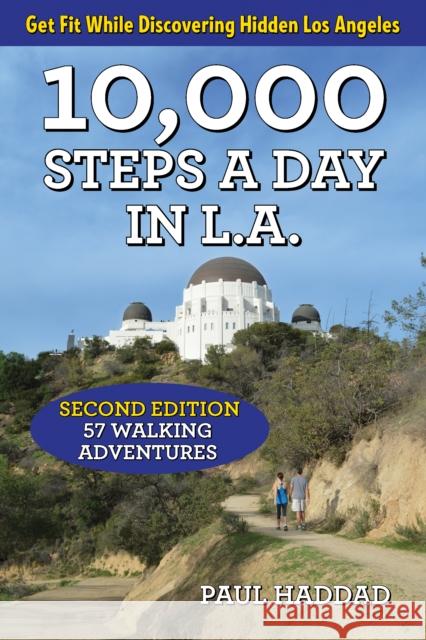 10,000 Steps a Day in L.A.: 57 Walking Adventures Haddad, Paul 9781595800992 Santa Monica Press - książka