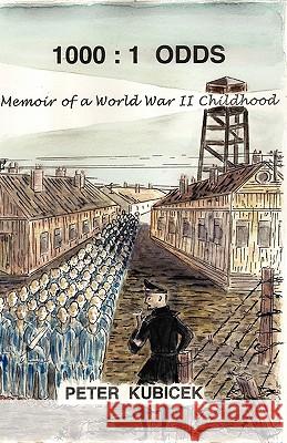 1000: 1 Odds: Memoir of a World War II Childhood Peter Kubicek 9781461169710 Createspace - książka