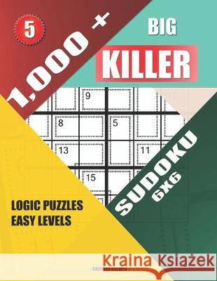 1,000 + Big killer sudoku 6x6: Logic puzzles easy levels Basford Holmes 9781686754845 Independently Published - książka