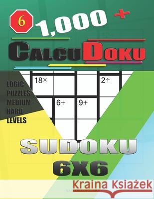 1,000 + Calcudoku sudoku 6x6: Logic puzzles medium - hard levels Basford Holmes 9781675961650 Independently Published - książka