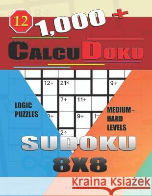 1,000 + Calcudoku sudoku 8x8: Logic puzzles medium - hard levels Basford Holmes 9781650516615 Independently Published - książka