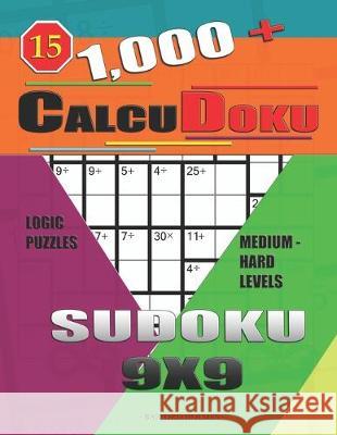 1,000 + Calcudoku sudoku 9x9: Logic puzzles medium - hard levels Basford Holmes 9781652557371 Independently Published - książka