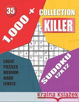 1,000 + Collection killer sudoku 12x12: Logic puzzles medium - hard levels Basford Holmes 9781689368216 Independently Published - książka