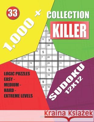 1,000 + Collection sudoku killer 12x12: Logic puzzles easy - medium - hard - extreme levels Basford Holmes 9781689179591 Independently Published - książka