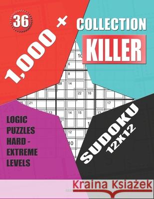 1,000 + Collection sudoku killer 12x12: Logic puzzles hard - extreme levels Basford Holmes 9781689554589 Independently Published - książka