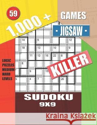 1,000 + Games jigsaw killer sudoku 9x9: Logic puzzles medium - hard levels Basford Holmes 9781693713408 Independently Published - książka