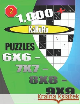 1000 + Kakuro puzzles 6x6 - 7x7 - 8x8 - 9x9 Basford Holmes 9781678955403 Independently Published - książka