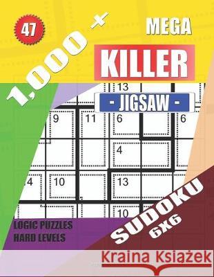 1,000 + Mega jigsaw killer sudoku 6x6: Logic puzzles hard levels Basford Holmes 9781691401574 Independently Published - książka