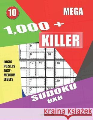 1,000 + Mega sudoku killer 8x8: Logic puzzles easy - medium levels Basford Holmes 9781687046598 Independently Published - książka