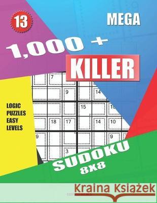 1,000 + Mega sudoku killer 8x8: Logic puzzles easy levels Basford Holmes 9781687374080 Independently Published - książka