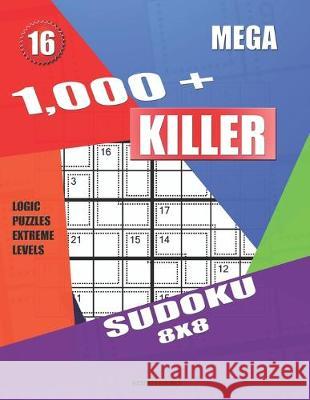 1,000 + Mega sudoku killer 8x8: Logic puzzles extreme levels Basford Holmes 9781687545602 Independently Published - książka