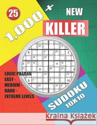 1,000 + New sudoku killer 10x10: Logic puzzles easy - medium - hard - extreme levels Basford Holmes 9781688485686 Independently Published - książka