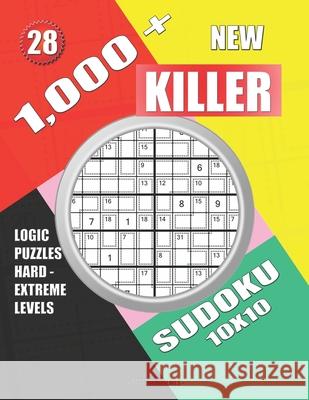 1,000 + New sudoku killer 10x10: Logic puzzles hard - extreme levels Basford Holmes 9781688847125 Independently Published - książka