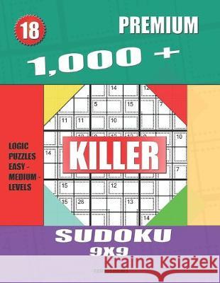 1,000 + Premium sudoku killer 9x9: Logic puzzles easy - medium levels Basford Holmes 9781687682529 Independently Published - książka