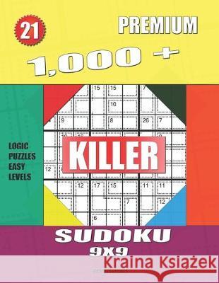 1,000 + Premium sudoku killer 9x9: Logic puzzles easy levels Basford Holmes 9781687838704 Independently Published - książka