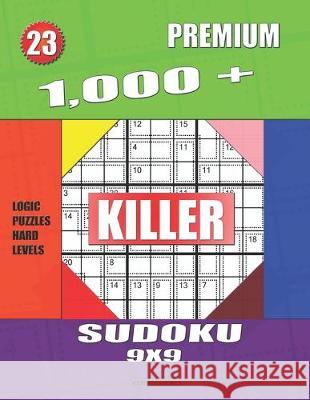 1,000 + Premium sudoku killer 9x9: Logic puzzles hard levels Basford Holmes 9781688002982 Independently Published - książka