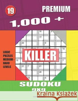 1,000 + Premium sudoku killer 9x9: Logic puzzles medium - hard levels Basford Holmes 9781687713988 Independently Published - książka