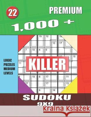 1,000 + Premium sudoku killer 9x9: Logic puzzles medium levels Basford Holmes 9781687865342 Independently Published - książka