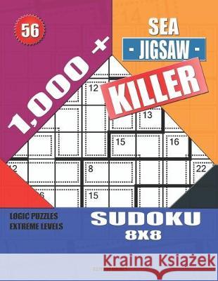 1,000 + Sea jigsaw killer sudoku 8x8: Logic puzzles extreme levels Basford Holmes 9781692909871 Independently Published - książka