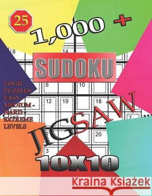 1,000 + sudoku jigsaw 10x10: Logic puzzles easy - medium - hard - extreme levels Basford Holmes 9781711850856 Independently Published - książka