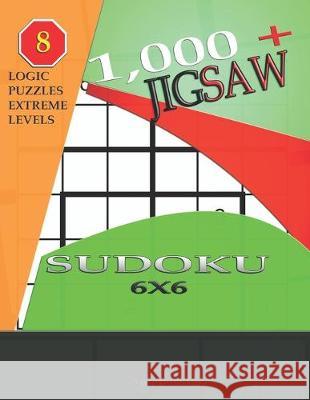 1,000 + sudoku jigsaw 6x6: Logic puzzles extreme levels Basford Holmes 9781697056129 Independently Published - książka