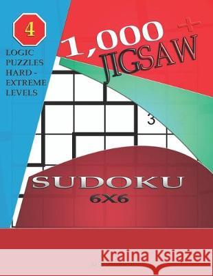 1,000 + sudoku jigsaw 6x6: Logic puzzles hard - extreme levels Basford Holmes 9781696178648 Independently Published - książka