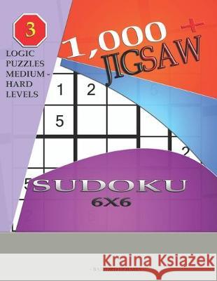 1,000 + sudoku jigsaw 6x6: Logic puzzles medium - hard levels Basford Holmes 9781695793828 Independently Published - książka